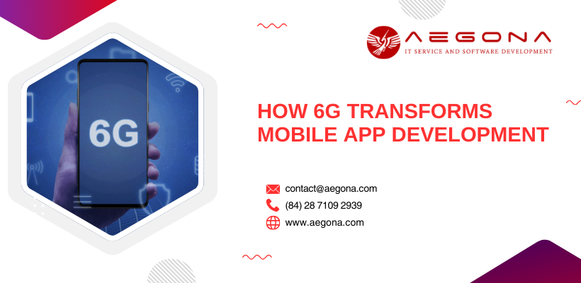 How 6G Transforms Mobile App Development